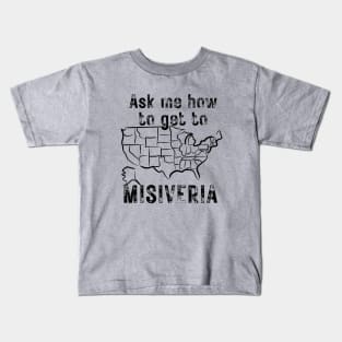 ASK ME HOW TO GET TO MISIVERIA Kids T-Shirt